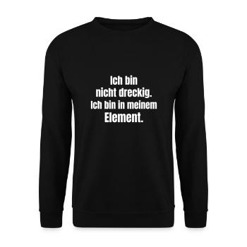 Je ne suis pas sale. Je suis dans mon élément. - Sweat-shirt Unisexe - noir - Devant - Alina (178cm) & Michal (187cm)