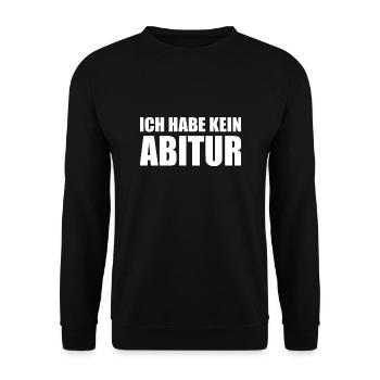 Ich habe kein abitur - Unisex Pullover - Schwarz - Vorne - Alina (178cm) & Michal (187cm)