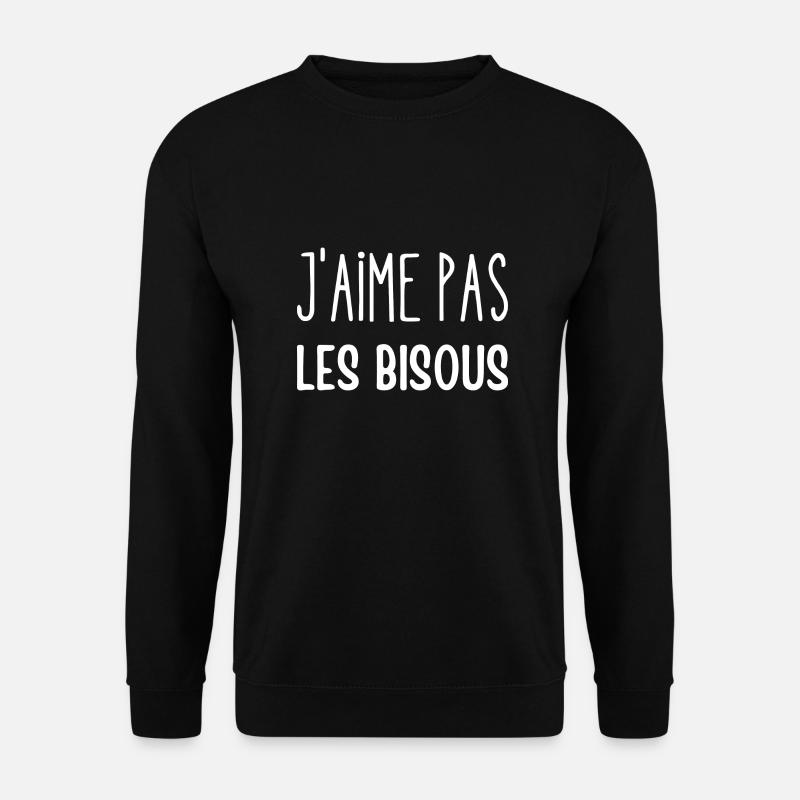 j'aime pas les bisous - Sweat-shirt Unisexe - noir