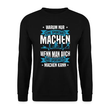 Triathlon Triathlet Warum nur eine Sportart machen - Unisex Pullover - Schwarz - Vorne - Alina (178cm) & Michal (187cm)