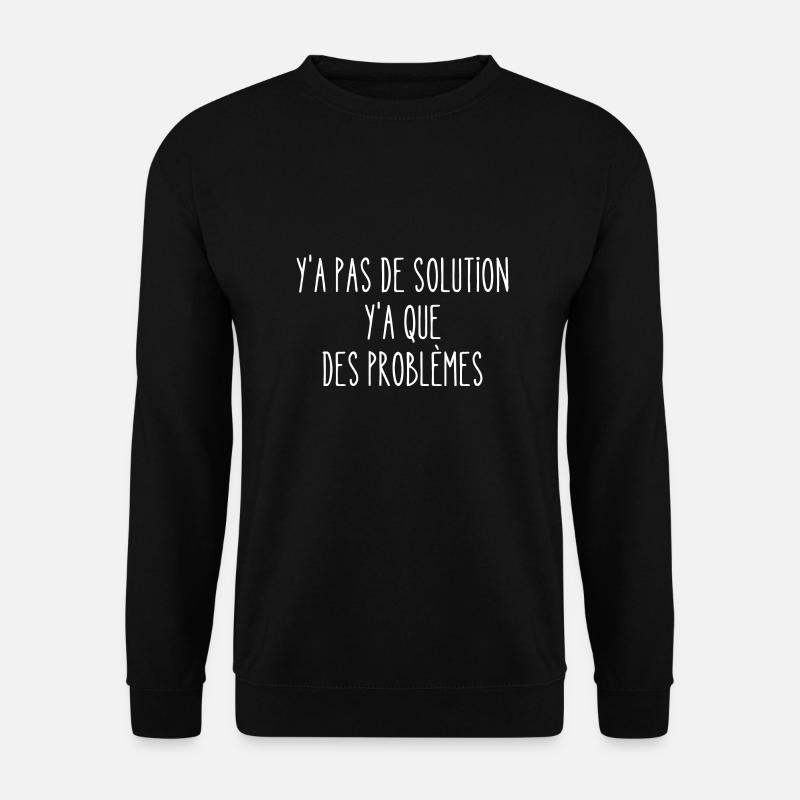 y a pas de solution - Sweat-shirt Unisexe - noir