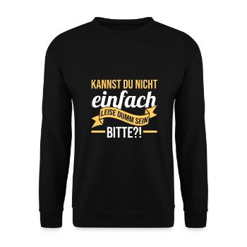 Can't you just be quietly stupid - Unisex Sweatshirt - black - Front - Alina (178cm) & Michal (187cm)