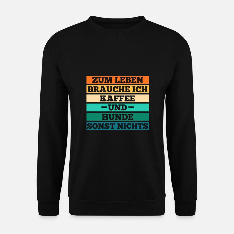 Hund Kaffee Hundebesitzer Hundehalter Hundemotiv H - Unisex Pullover - Schwarz