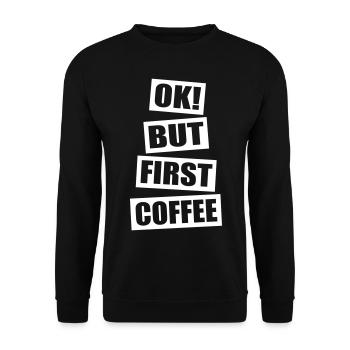 Ok but first coffee - Unisex Pullover - Schwarz - Vorne - Alina (178cm) & Michal (187cm)
