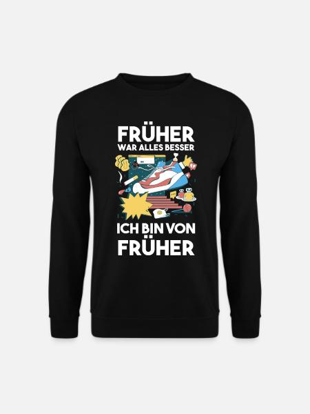 Früher War Alles Besser - Unisex Pullover - Schwarz