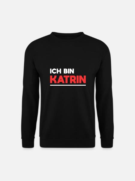 Katrin Name Spruch für stolze Katrins - Unisex Pullover - Schwarz