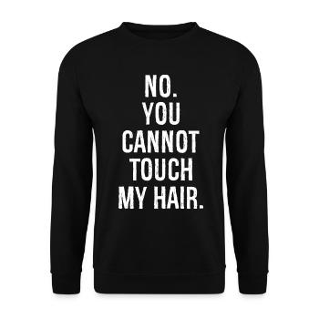 no you can not touch my hair funny shirt - Unisex Sweatshirt - black - Front - Alina (178cm) & Michal (187cm)