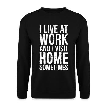 Ich lebe bei der Arbeit und besuche manchmal mein Zuhause - Unisex Pullover - Schwarz - Vorne - Alina (178cm) & Michal (187cm)