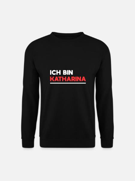 Katharina Name Spruch für stolze Katharinas - Unisex Pullover - Schwarz