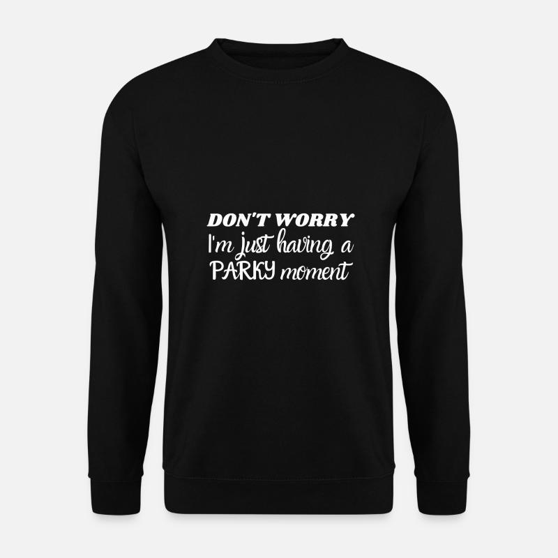 Keine Sorge, ich habe gerade einen Parkinson-Moment - Unisex Pullover - Schwarz