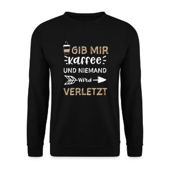 Gib Mir Kaffee Und Niemand Wird... - Unisex Pullover - Schwarz - Vorne - Alina (178cm) & Michal (187cm)