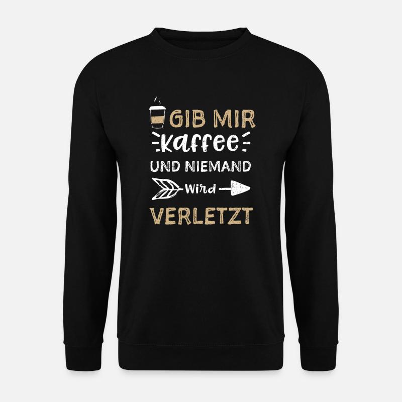 Gib Mir Kaffee Und Niemand Wird... - Unisex Pullover - Schwarz