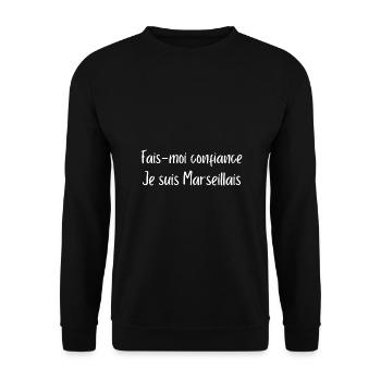 Fais-moi confiance, je suis marseillais - Sweat-shirt Unisexe - noir - Devant - Alina (178cm) & Michal (187cm)