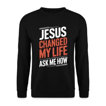 Jesus changed my life! Ask me how! Christian Jesus - Unisex Sweatshirt - black - Front - Alina (178cm) & Michal (187cm)
