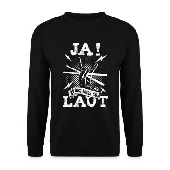 Ja das muss so laut Schlagzeug Schlagzeuger - Unisex Pullover - Schwarz - Vorne - Alina (178cm) & Michal (187cm)