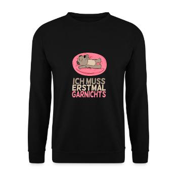 Ich muss erstmal Garnichts - lustiger Spruch - Unisex Pullover - Schwarz - Vorne - Alina (178cm) & Michal (187cm)