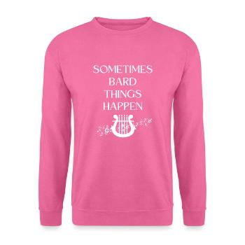 Sometimes Bard Thins Happen - Unisex Sweatshirt - pink - Front