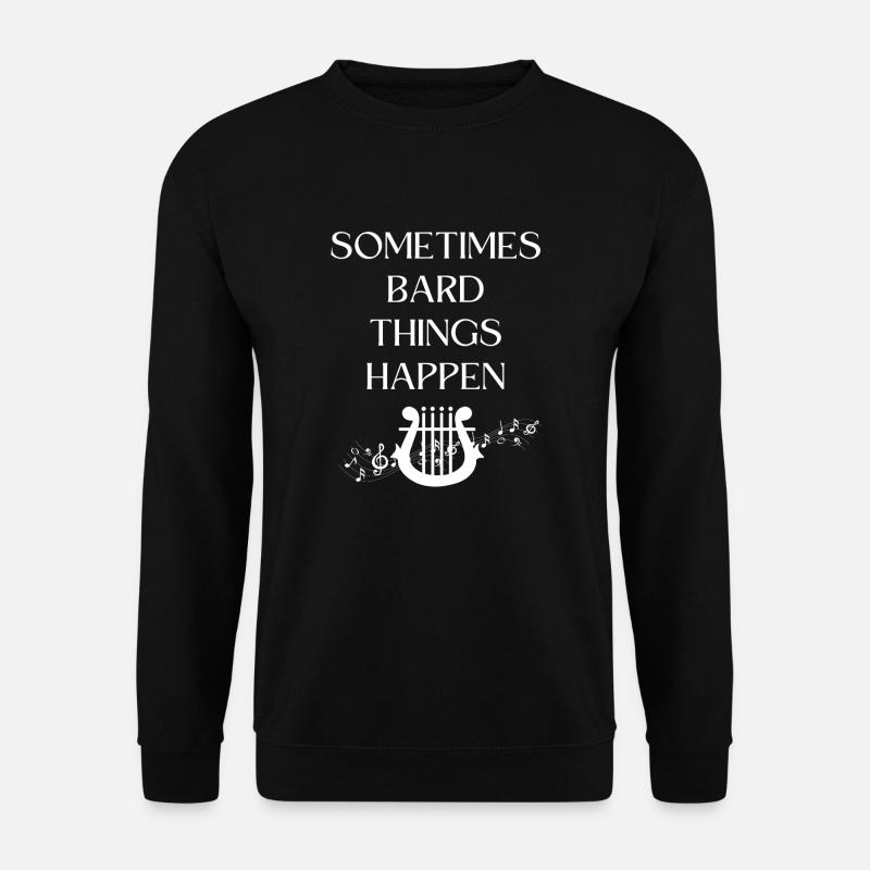 Sometimes Bard Thins Happen - Unisex Sweatshirt - black