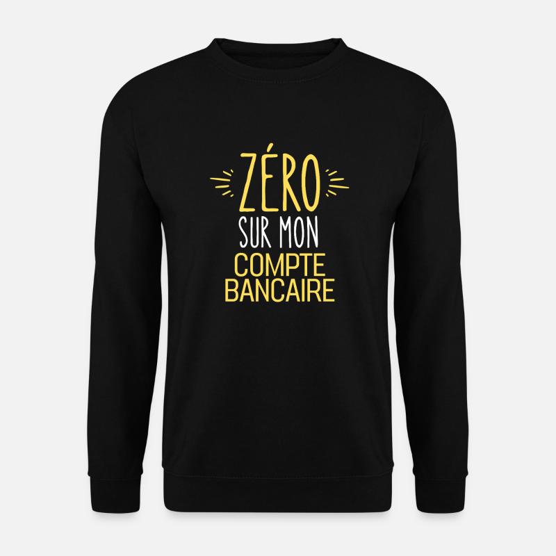 ZERO Sur Mon Compte Bancaire - Sweat-shirt Unisexe - noir