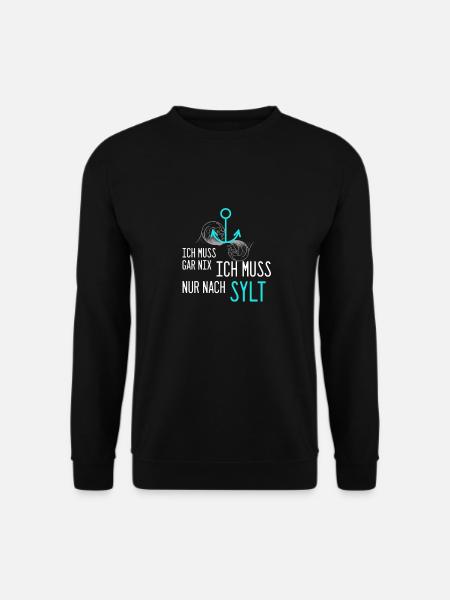 Ich muss gar nix ich muss nur nach Sylt - Unisex Pullover - Schwarz