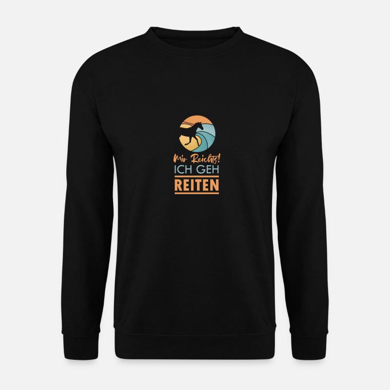 Mir reichts! Ich geh reiten - Unisex Pullover - Schwarz