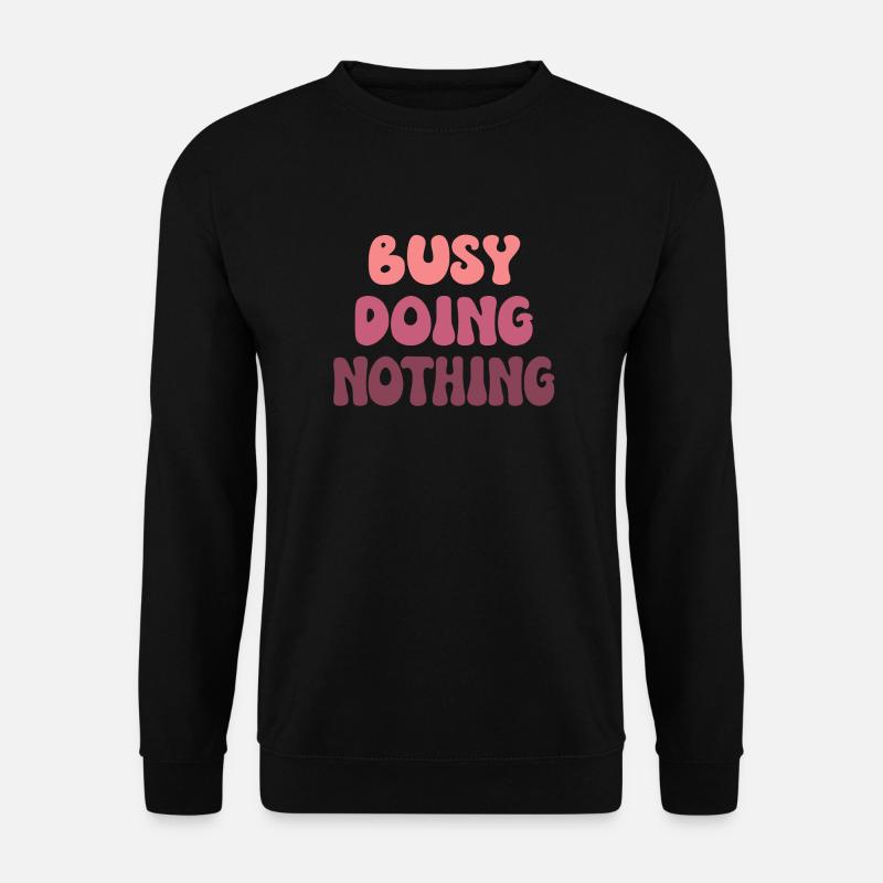 Busy Doing Nothing - Unisex Sweatshirt - black