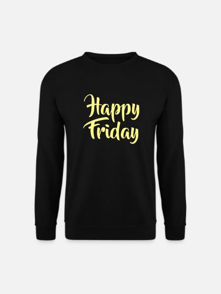 HAPPY FRIDAY - FREITAG - WOCHENTAG - WOCHENENDE - Unisex Pullover - Schwarz