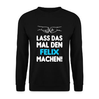 Lass Das Mal Den Felix Machen - Unisex Pullover - Schwarz - Vorne - Alina (178cm) & Michal (187cm)