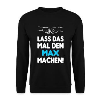 Lass Das Mal Den Max Machen - Unisex Pullover - Schwarz - Vorne - Alina (178cm) & Michal (187cm)