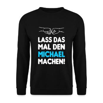 Lass Das Mal Den Michael Machen - Unisex Pullover - Schwarz - Vorne - Alina (178cm) & Michal (187cm)