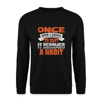 ONCE YOU LEARN TO QUIT IT BECOMES A HABIT 2 - Unisex Sweatshirt - black - Front - Alina (178cm) & Michal (187cm)