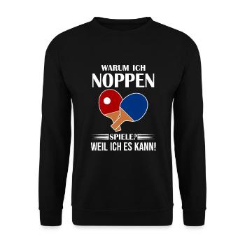 Warum Ich Noppen Spiele Tischtennis - Unisex Pullover - Schwarz - Vorne - Alina (178cm) & Michal (187cm)