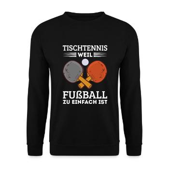 Tischtennis weil Fußball zu einfach cooler Spruch - Unisex Pullover - Schwarz - Vorne - Alina (178cm) & Michal (187cm)
