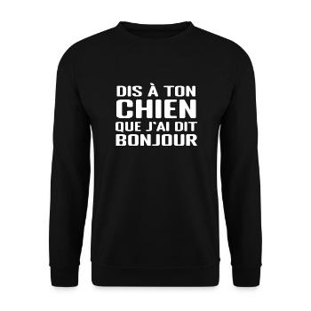 Dis à ton chien que j'ai dit bonjour - Sweat-shirt Unisexe - noir - Devant - Alina (178cm) & Michal (187cm)
