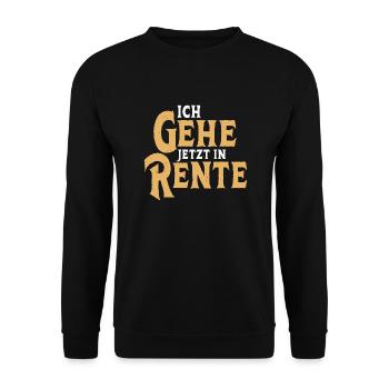 Ich gehe jetzt in Rente Rentner Ruhestand - Unisex Pullover - Schwarz - Vorne - Alina (178cm) & Michal (187cm)