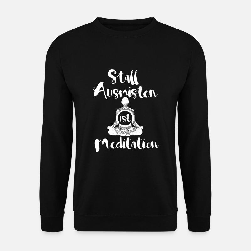 Stall ausmisten ist Meditation Pferde Stall Yoga - Unisex Pullover - Schwarz