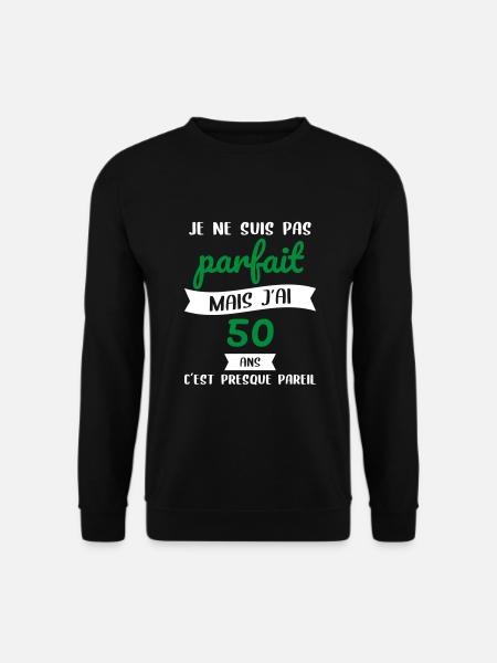 Anniversaire 50 ans - Pas parfait mais j'ai 50 ans - Sweat-shirt Unisexe - noir