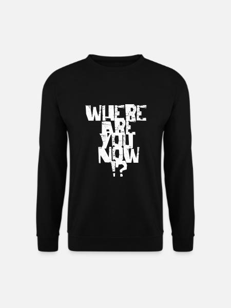 Wo bist du jetzt - Unisex Pullover - Schwarz