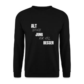 Alt ist wie jung nur viel besser Geschenk - Unisex Pullover - Schwarz - Vorne - Alina (178cm) & Michal (187cm)