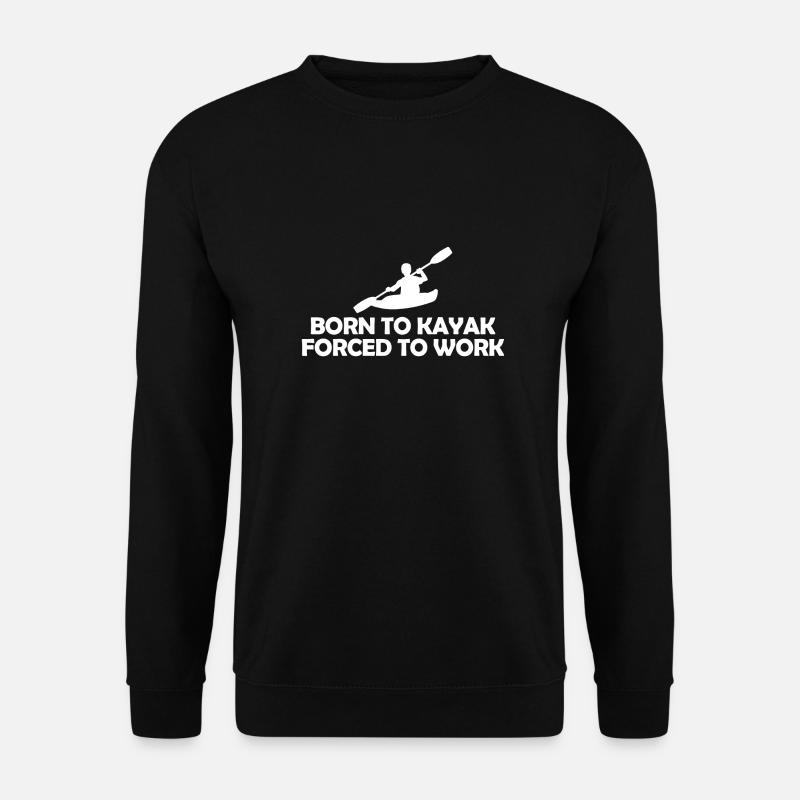 born to kayak force to work - Unisex Pullover - Schwarz