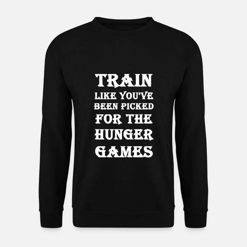 Train like you've been picked for the hunger games - Unisex Pullover - Schwarz