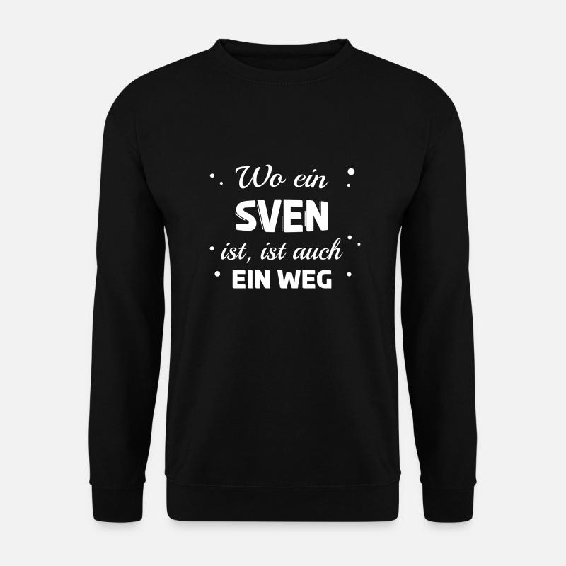 Sven Name Spruch Design für stolze Svens - Unisex Pullover - Schwarz