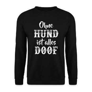 Hund Hunde lustige Sprüche Hundeliebe Hundehalter - Unisex Pullover - Schwarz - Vorne - Alina (178cm) & Michal (187cm)