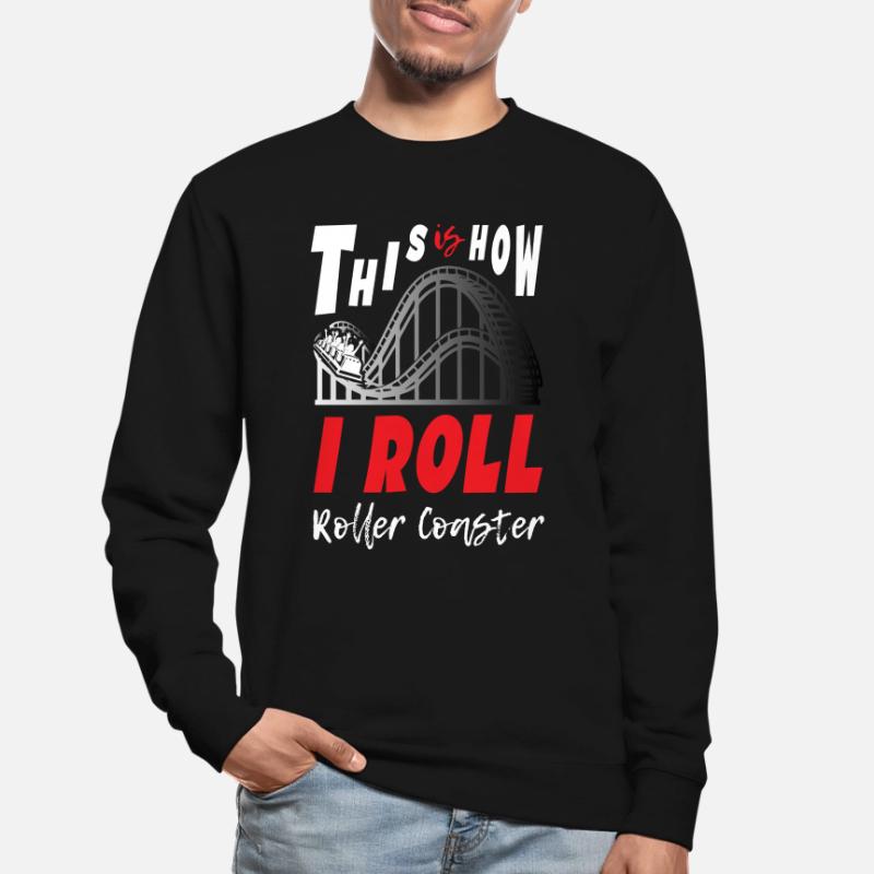 This is How I Roll Roller Coaster Unisex Sweatshirt