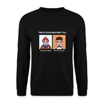 Texas Weather Change Design for Proud Texans - Unisex Sweatshirt - black - Front - Alina (178cm) & Michal (187cm)