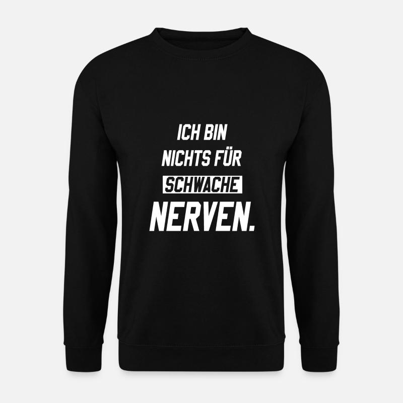 Ich bin nichts für schwache Nerven - Unisex Pullover - Schwarz