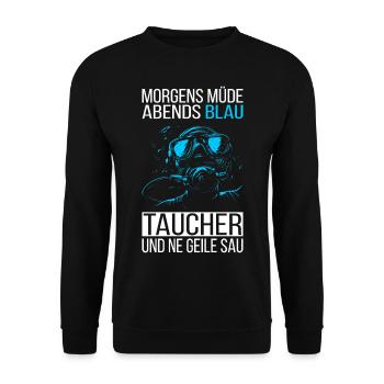 MORGENS MÜDE ABENDS BLAU TAUCHER UND NE GEILE SAU - Unisex Pullover - Schwarz - Vorne - Alina (178cm) & Michal (187cm)