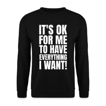 It's ok for me to have everything I want - Unisex Sweatshirt - black - Front - Alina (178cm) & Michal (187cm)