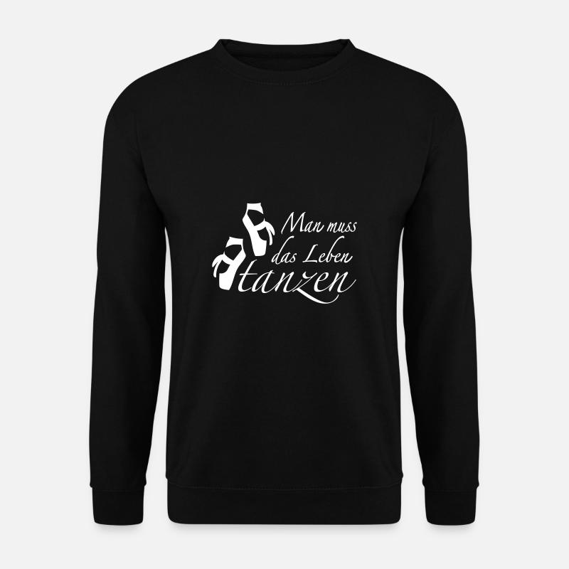 Man muss das Leben tanzen - Unisex Pullover - Schwarz