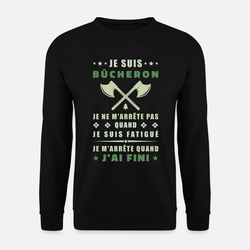 Je suis bûcheron - Sweat-shirt Unisexe - noir